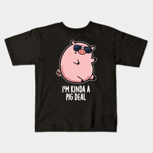 I'm Kinda A Pig Deal Funny Pig Pun Kids T-Shirt